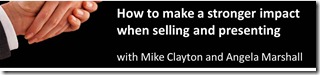 How to make a stronger impact when selling and presenting, with Mike Clayton and Angela Marshall